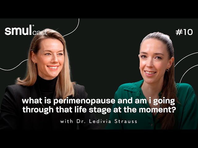 smulcast #10 - what is perimenopause & am I going through that life stage at this moment?