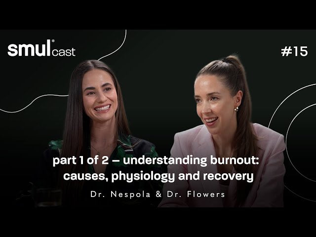 smulcast #15 - understanding burnout: causes, physiology and recovery with Dr. Nespola & Dr. Flowers