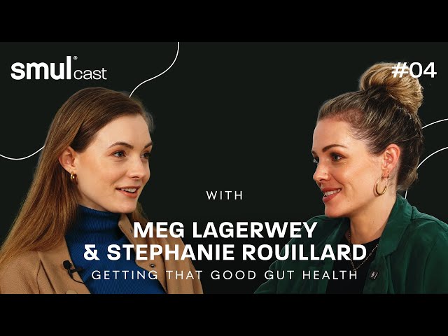 smulcast #04 - Getting That Good Gut Health, with Meg Lagerwey and Stephanie Rouillard