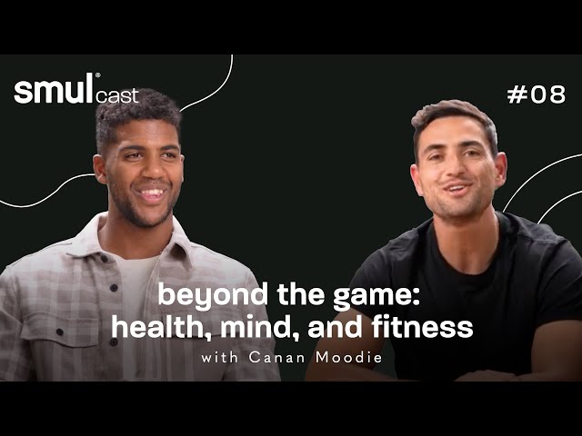 smulcast #08 - beyond the game: health, mind and fitness featuring Springbok Canan Moodie.