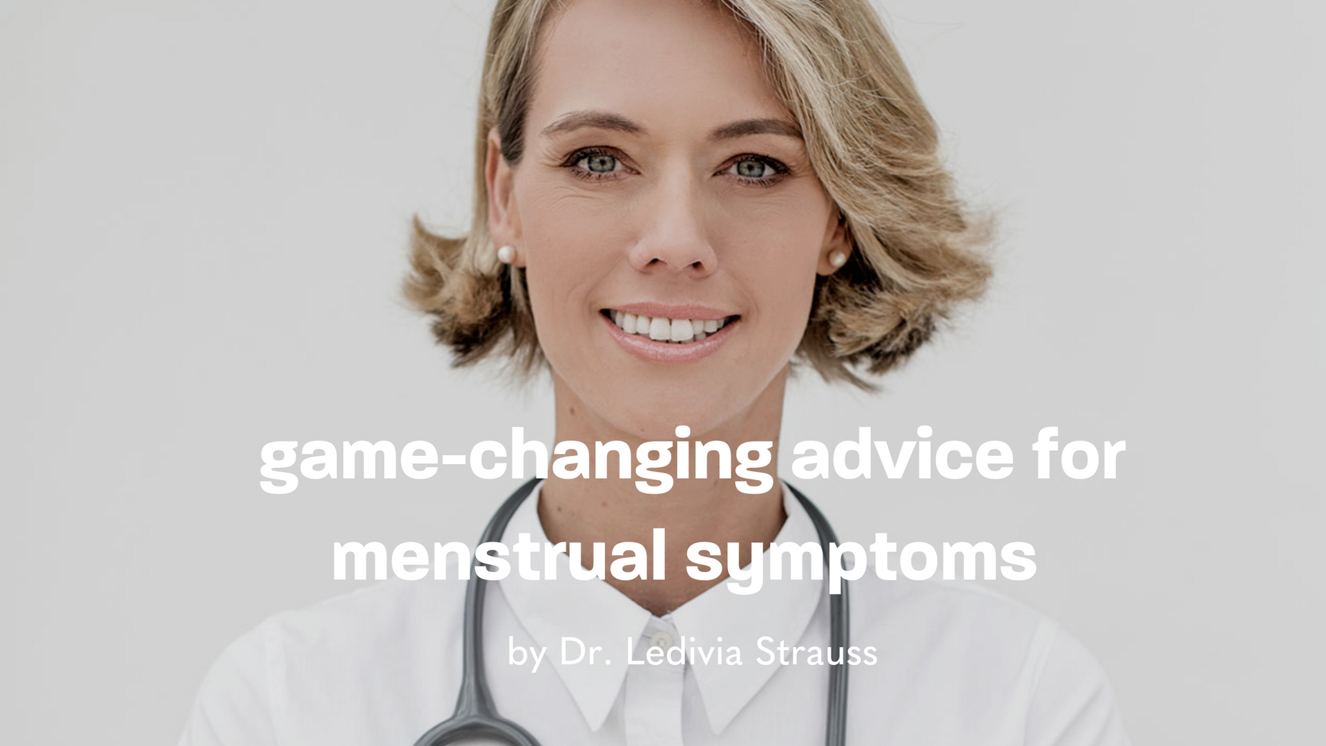 game-changing advice for menstrual symptoms with Dr. Ledivia Strauss