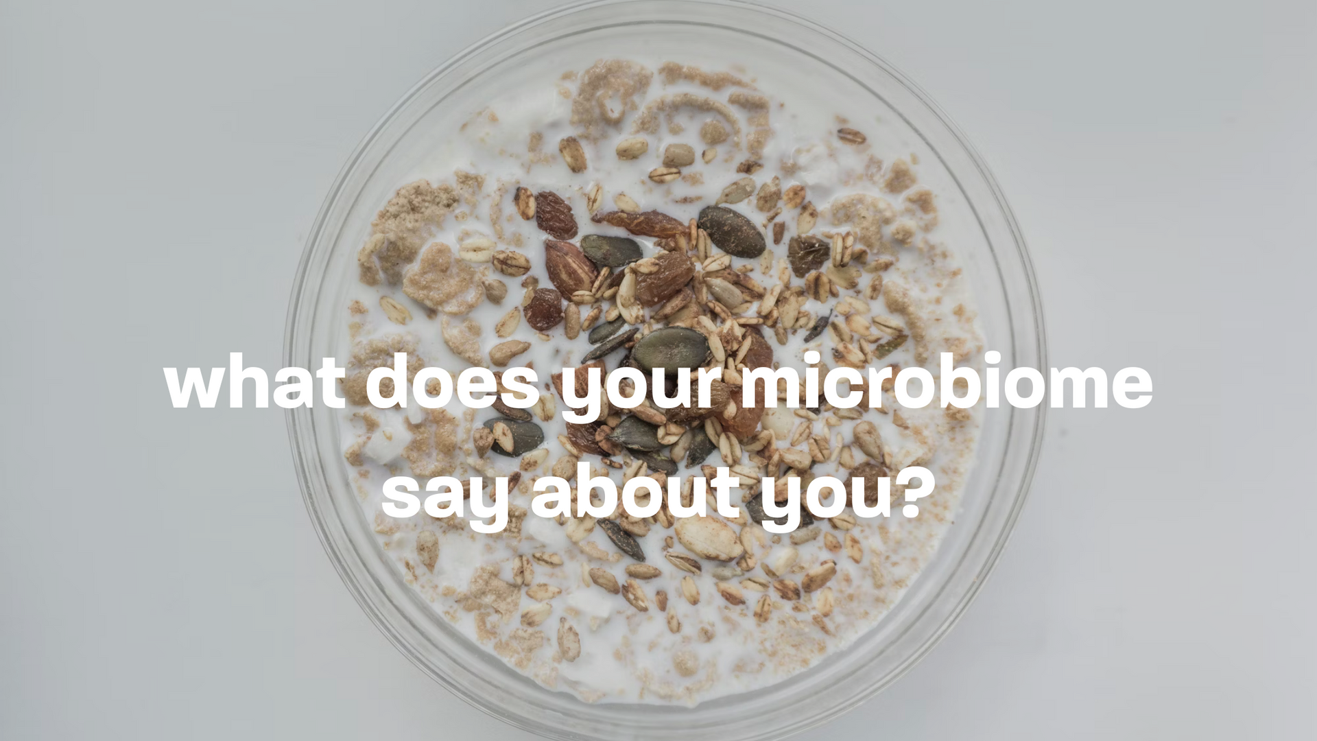 gut health: what does your microbiome say about you?