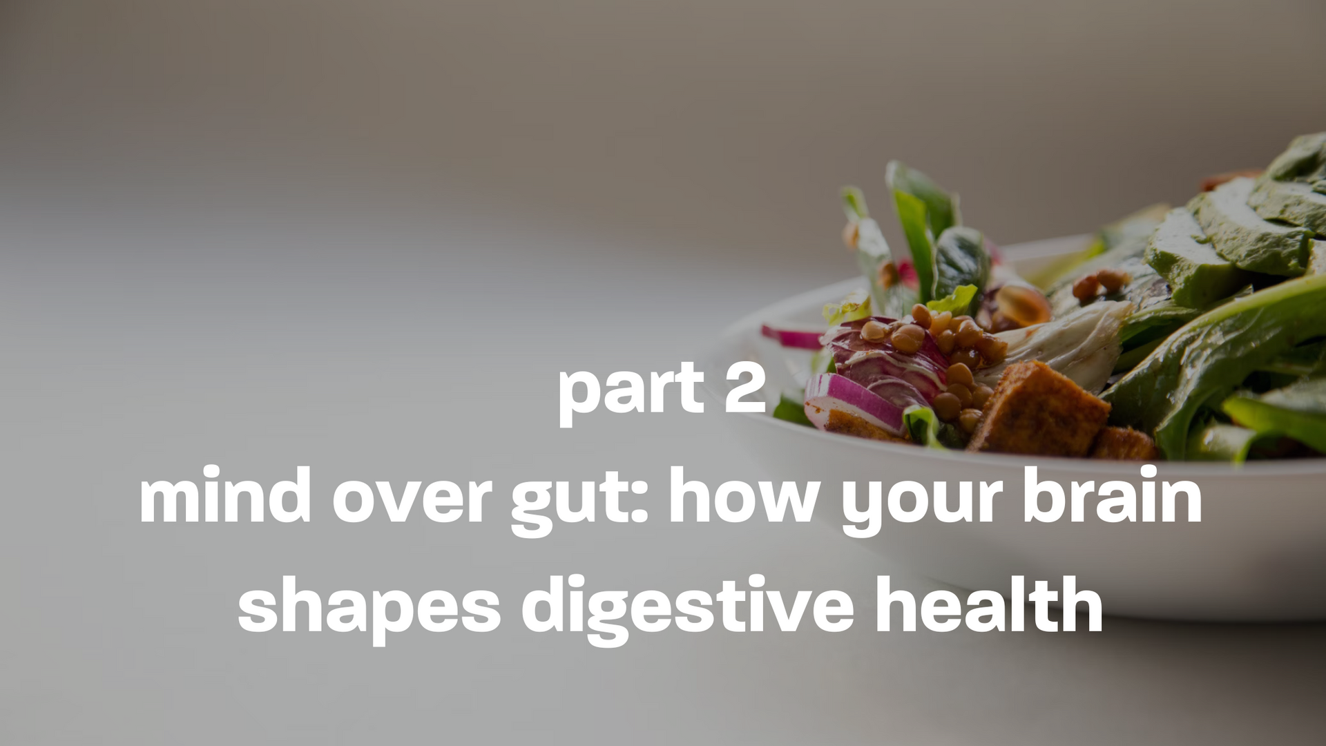 gut health - part 2: mind over gut - how your brain shapes digestive health